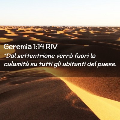 Picture 02 - Geremia 1:14 RIV - “Dal settentrione verrà fuori la calamità su - Bible Verse Picture