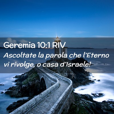 Picture 02 - Geremia 10:1 RIV - Ascoltate la parola che l’Eterno vi rivolge, o - Bible Verse Picture