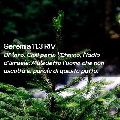 Picture 02 - Geremia 11:3 RIV - Di’ loro: Così parla l’Eterno, l’Iddio - Bible Verse Picture