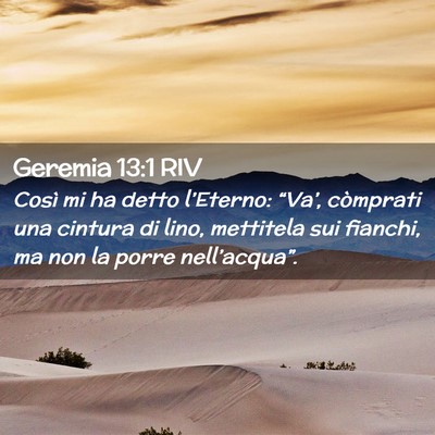 Picture 02 - Geremia 13:1 RIV - Così mi ha detto l’Eterno: “Va’, còmprati - Bible Verse Picture