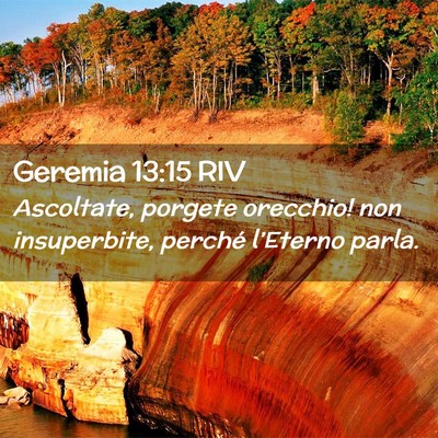 Picture 02 - Geremia 13:15 RIV - Ascoltate, porgete orecchio! non insuperbite, - Bible Verse Picture