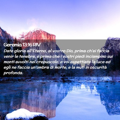 Picture 02 - Geremia 13:16 RIV - Date gloria all’Eterno, al vostro Dio, prima - Bible Verse Picture