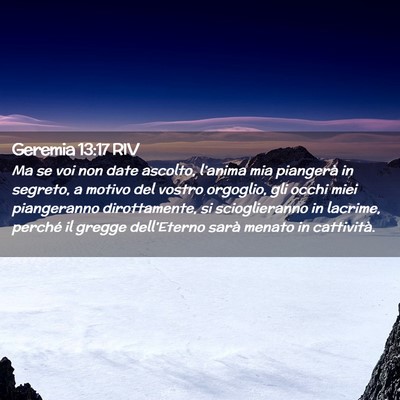 Picture 02 - Geremia 13:17 RIV - Ma se voi non date ascolto, l’anima mia - Bible Verse Picture