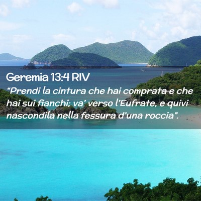 Picture 02 - Geremia 13:4 RIV - “Prendi la cintura che hai comprata e che hai - Bible Verse Picture