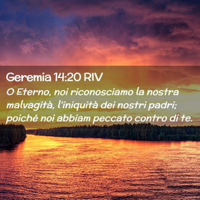 Picture 02 - Geremia 14:20 RIV - O Eterno, noi riconosciamo la nostra malvagità, - Bible Verse Picture