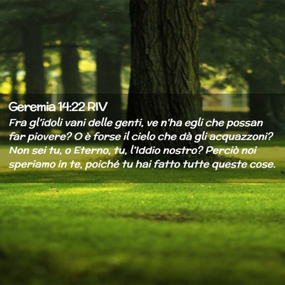 Picture 02 - Geremia 14:22 RIV - Fra gl’idoli vani delle genti, ve n’ha egli - Bible Verse Picture