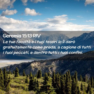 Picture 02 - Geremia 15:13 RIV - Le tue facoltà e i tuoi tesori io li darò - Bible Verse Picture