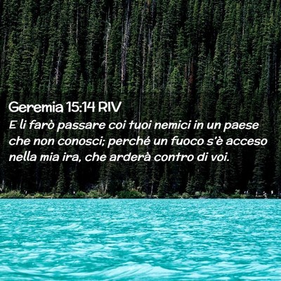 Picture 02 - Geremia 15:14 RIV - E li farò passare coi tuoi nemici in un paese - Bible Verse Picture