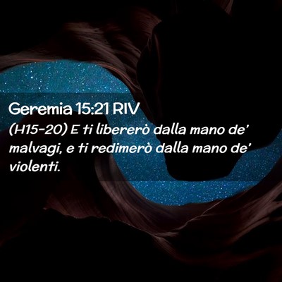 Picture 02 - Geremia 15:21 RIV - (H15-20) E ti libererò dalla mano de’ malvagi, - Bible Verse Picture
