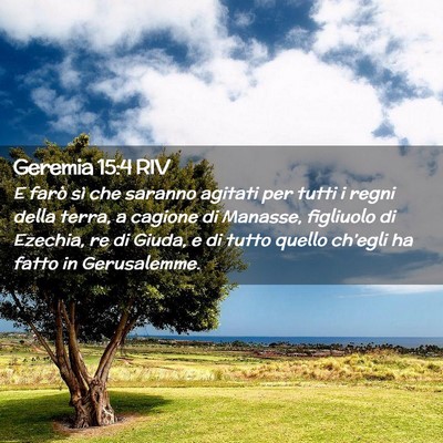 Picture 02 - Geremia 15:4 RIV - E farò sì che saranno agitati per tutti i regni - Bible Verse Picture