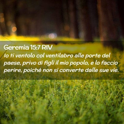Picture 02 - Geremia 15:7 RIV - Io ti ventolo col ventilabro alle porte del - Bible Verse Picture