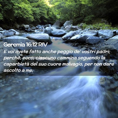 Picture 02 - Geremia 16:12 RIV - E voi avete fatto anche peggio de’ vostri - Bible Verse Picture