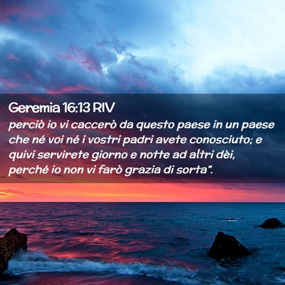 Picture 02 - Geremia 16:13 RIV - perciò io vi caccerò da questo paese in un - Bible Verse Picture