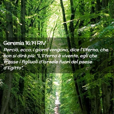 Picture 02 - Geremia 16:14 RIV - Perciò, ecco, i giorni vengono, dice l’Eterno, - Bible Verse Picture