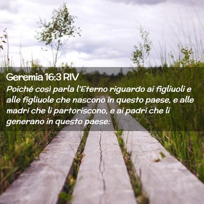 Picture 02 - Geremia 16:3 RIV - Poiché così parla l’Eterno riguardo ai - Bible Verse Picture