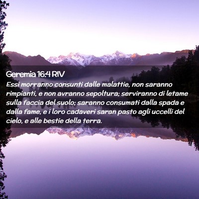 Picture 02 - Geremia 16:4 RIV - Essi morranno consunti dalle malattie, non - Bible Verse Picture