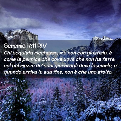 Picture 02 - Geremia 17:11 RIV - Chi acquista ricchezze, ma non con giustizia, è - Bible Verse Picture