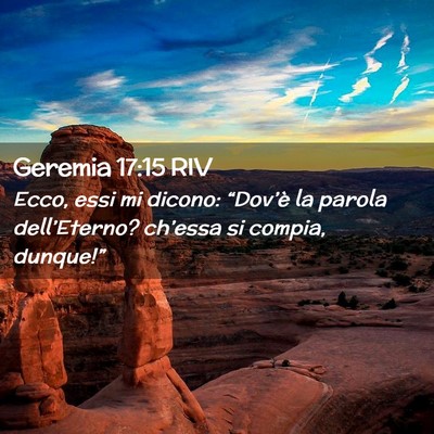 Picture 02 - Geremia 17:15 RIV - Ecco, essi mi dicono: “Dov’è la parola - Bible Verse Picture