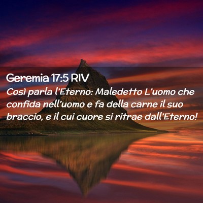 Picture 02 - Geremia 17:5 RIV - Così parla l’Eterno: Maledetto L’uomo che - Bible Verse Picture