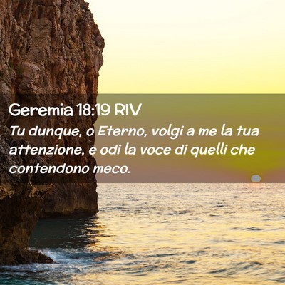 Picture 02 - Geremia 18:19 RIV - Tu dunque, o Eterno, volgi a me la tua - Bible Verse Picture