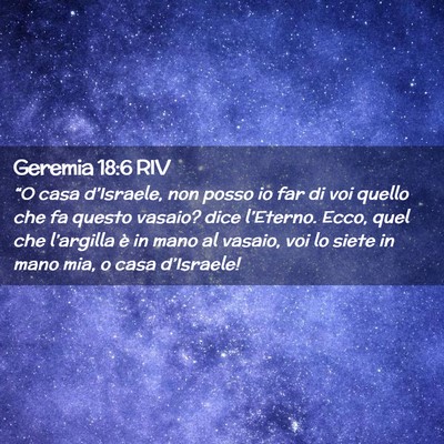 Picture 02 - Geremia 18:6 RIV - “O casa d’Israele, non posso io far di voi - Bible Verse Picture