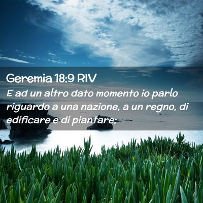 Picture 02 - Geremia 18:9 RIV - E ad un altro dato momento io parlo riguardo a - Bible Verse Picture