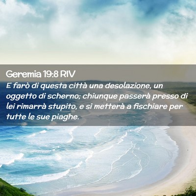 Picture 02 - Geremia 19:8 RIV - E farò di questa città una desolazione, un - Bible Verse Picture