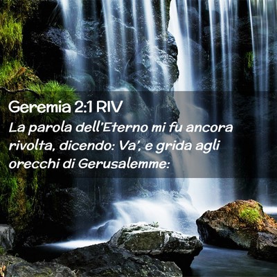 Picture 02 - Geremia 2:1 RIV - La parola dell’Eterno mi fu ancora rivolta, - Bible Verse Picture