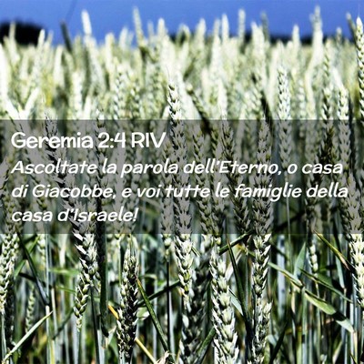 Picture 02 - Geremia 2:4 RIV - Ascoltate la parola dell’Eterno, o casa di - Bible Verse Picture