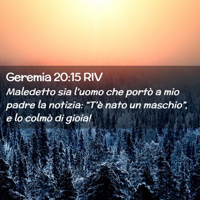 Picture 02 - Geremia 20:15 RIV - Maledetto sia l’uomo che portò a mio padre la - Bible Verse Picture