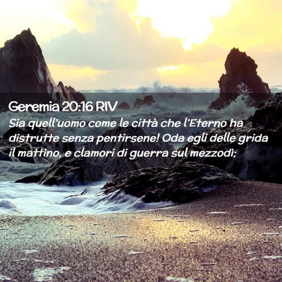 Picture 02 - Geremia 20:16 RIV - Sia quell’uomo come le città che l’Eterno ha - Bible Verse Picture