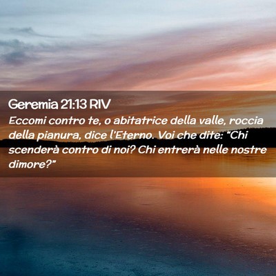 Picture 02 - Geremia 21:13 RIV - Eccomi contro te, o abitatrice della valle, - Bible Verse Picture