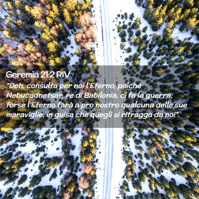 Picture 02 - Geremia 21:2 RIV - “Deh, consulta per noi l’Eterno; poiché - Bible Verse Picture