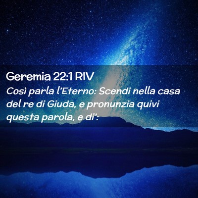 Picture 02 - Geremia 22:1 RIV - Così parla l’Eterno: Scendi nella casa del re - Bible Verse Picture