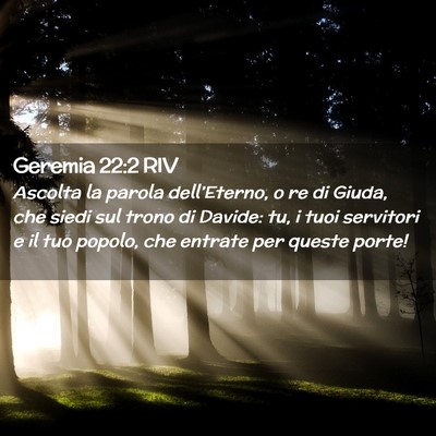 Picture 02 - Geremia 22:2 RIV - Ascolta la parola dell’Eterno, o re di Giuda, - Bible Verse Picture