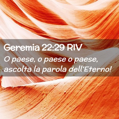 Picture 02 - Geremia 22:29 RIV - O paese, o paese o paese, ascolta la parola - Bible Verse Picture