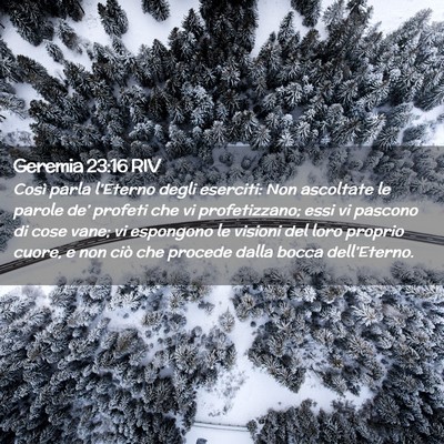 Picture 02 - Geremia 23:16 RIV - Così parla l’Eterno degli eserciti: Non - Bible Verse Picture