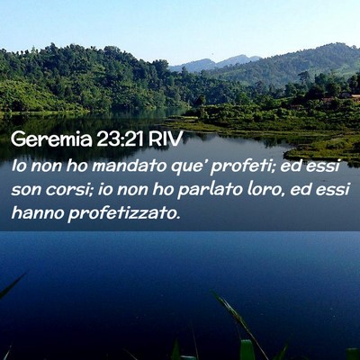 Picture 02 - Geremia 23:21 RIV - Io non ho mandato que’ profeti; ed essi son - Bible Verse Picture