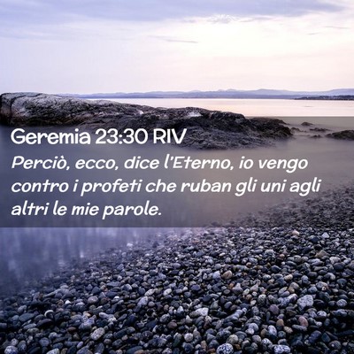 Picture 02 - Geremia 23:30 RIV - Perciò, ecco, dice l’Eterno, io vengo contro i - Bible Verse Picture