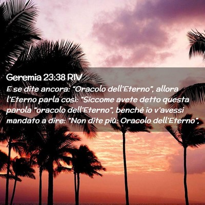 Picture 02 - Geremia 23:38 RIV - E se dite ancora: “Oracolo dell’Eterno”, - Bible Verse Picture