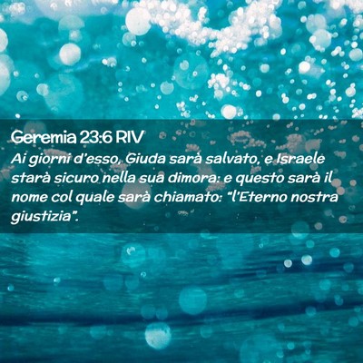 Picture 02 - Geremia 23:6 RIV - Ai giorni d’esso, Giuda sarà salvato, e - Bible Verse Picture