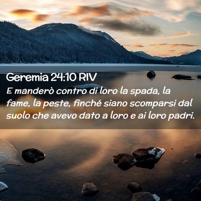 Picture 02 - Geremia 24:10 RIV - E manderò contro di loro la spada, la fame, la - Bible Verse Picture