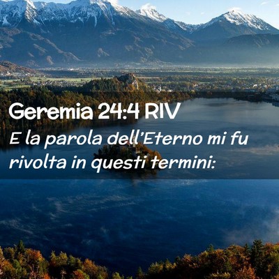 Picture 02 - Geremia 24:4 RIV - E la parola dell’Eterno mi fu rivolta in questi - Bible Verse Picture