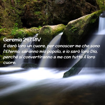 Picture 02 - Geremia 24:7 RIV - E darò loro un cuore, per conoscer me che sono - Bible Verse Picture