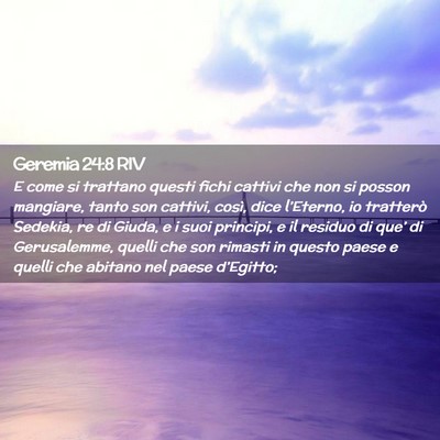 Picture 02 - Geremia 24:8 RIV - E come si trattano questi fichi cattivi che non - Bible Verse Picture