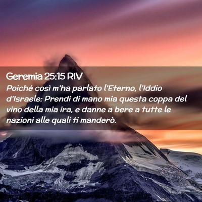 Picture 02 - Geremia 25:15 RIV - Poiché così m’ha parlato l’Eterno, - Bible Verse Picture