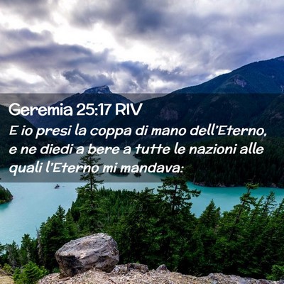 Picture 02 - Geremia 25:17 RIV - E io presi la coppa di mano dell’Eterno, e ne - Bible Verse Picture