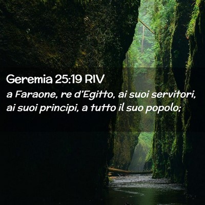 Picture 02 - Geremia 25:19 RIV - a Faraone, re d’Egitto, ai suoi servitori, ai - Bible Verse Picture