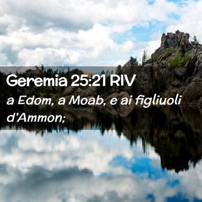Picture 02 - Geremia 25:21 RIV - a Edom, a Moab, e ai figliuoli - Bible Verse Picture