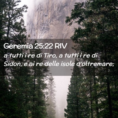 Picture 02 - Geremia 25:22 RIV - a tutti i re di Tiro, a tutti i re di Sidon, e ai - Bible Verse Picture